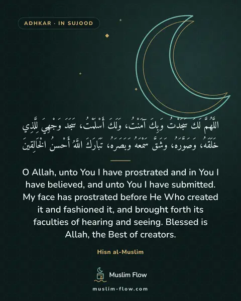 Invocations during Sujood: O Allah, unto You I have prostrated and in You I have believed, and unto You I have submitted. My…
