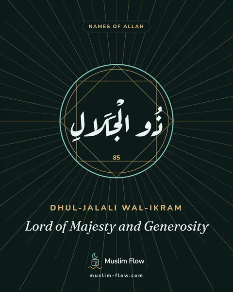 Dhul-Jalali wal-Ikram: Lord of Majesty and Generosity