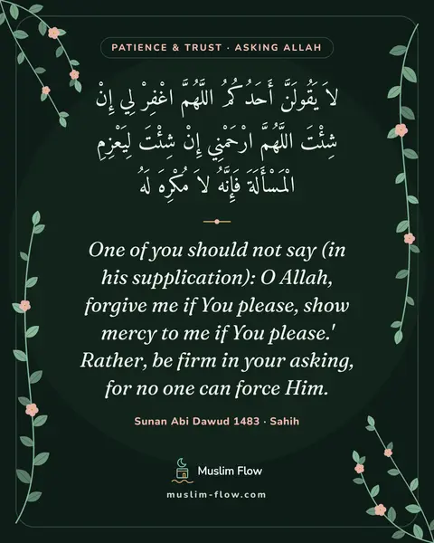 Sunan Abi Dawud 1483 · Sahih: One of you should not say (in his supplication): O Allah, forgive me if You please, show mercy to…