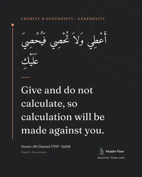 Sunan Abi Dawud 1700 · Sahih: Give and do not calculate, so calculation will be made against you.