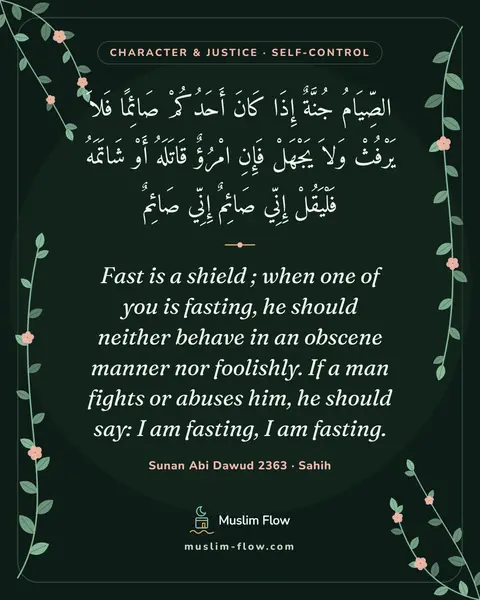 Sunan Abi Dawud 2363 · Sahih: Fast is a shield ; when one of you is fasting, he should neither behave in an obscene manner nor…