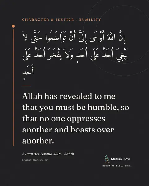 Sunan Abi Dawud 4895 · Sahih: Allah has revealed to me that you must be humble, so that no one oppresses another and boasts over…