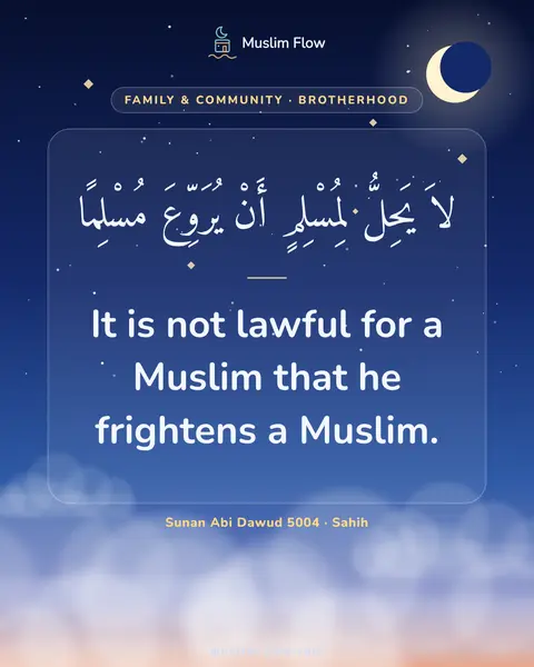 Sunan Abi Dawud 5004 · Sahih: It is not lawful for a Muslim that he frightens a Muslim.