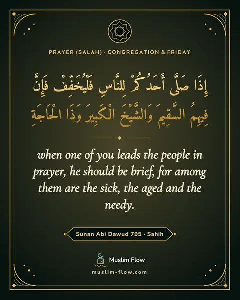 Sunan Abi Dawud 795 · Sahih: when one of you leads the people in prayer, he should be brief, for among them are the sick, the…