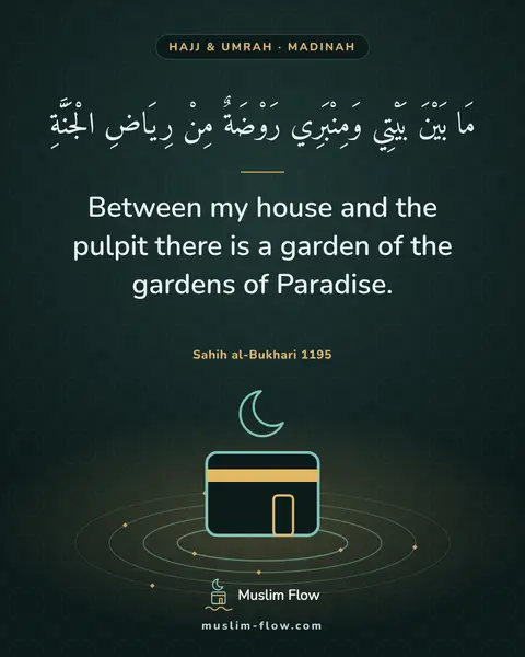 Sahih al-Bukhari 1195: Between my house and the pulpit there is a garden of the gardens of Paradise.