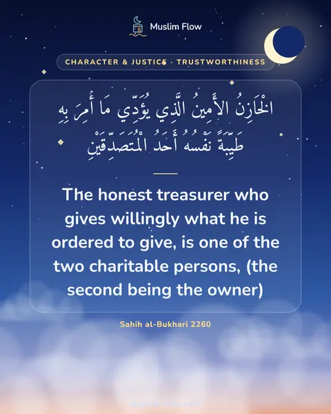Sahih al-Bukhari 2260: The honest treasurer who gives willingly what he is ordered to give, is one of the two charitable…