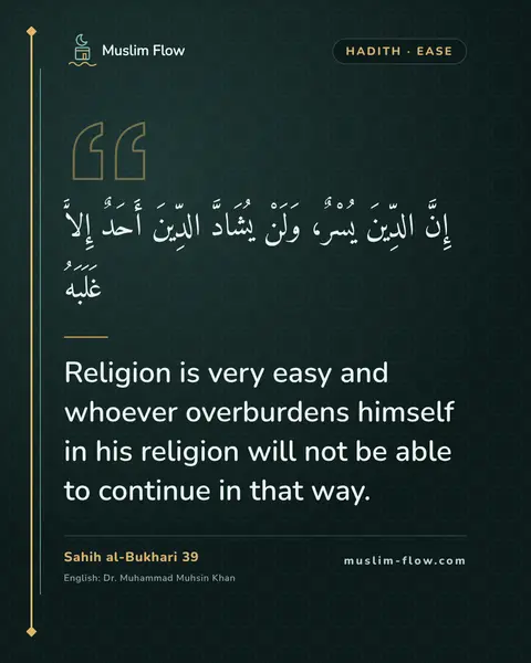 Sahih al-Bukhari 39: Religion is very easy and whoever overburdens himself in his religion will not be able to continue…