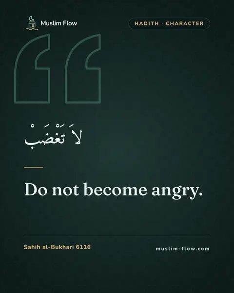 Sahih al-Bukhari 6116: Do not become angry.