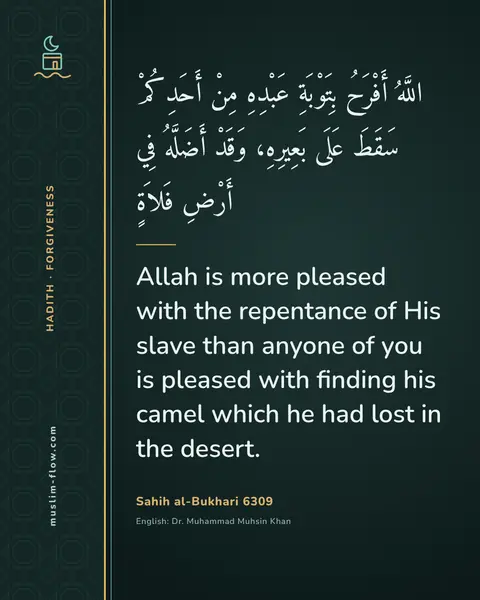 Sahih al-Bukhari 6309: Allah is more pleased with the repentance of His slave than anyone of you is pleased with finding…
