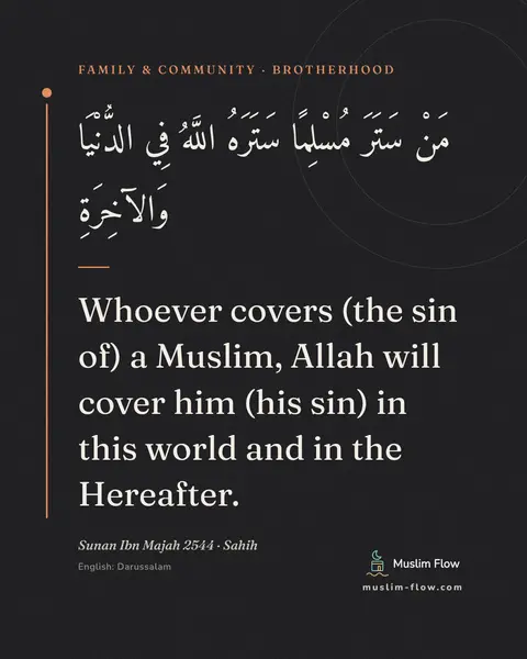Sunan Ibn Majah 2544 · Sahih: Whoever covers (the sin of) a Muslim, Allah will cover him (his sin) in this world and in the…