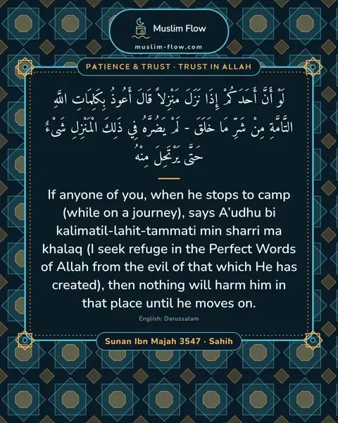 Sunan Ibn Majah 3547 · Sahih: If anyone of you, when he stops to camp (while on a journey), says A’udhu bi…