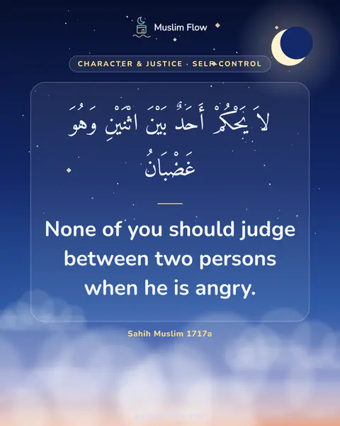 Sahih Muslim 1717a: None of you should judge between two persons when he is angry.