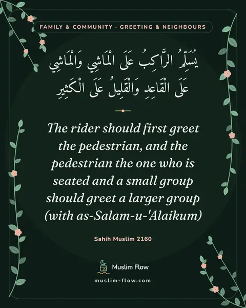 Sahih Muslim 2160: The rider should first greet the pedestrian, and the pedestrian the one who is seated and a small…