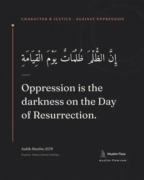 Sahih Muslim 2579: Oppression is the darkness on the Day of Resurrection.