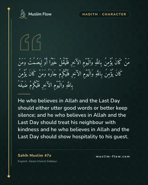Sahih Muslim 47a: He who believes in Allah and the Last Day should either utter good words or better keep silence…