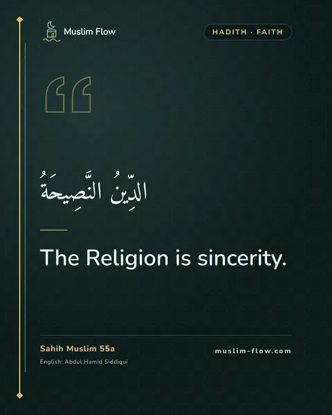 Sahih Muslim 55a: The Religion is sincerity.