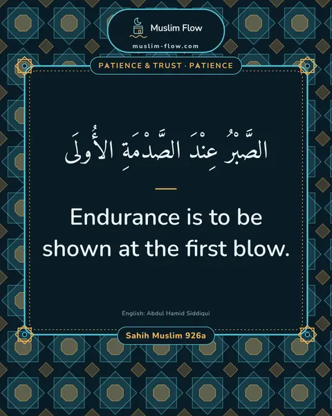 Sahih Muslim 926a: Endurance is to be shown at the first blow.
