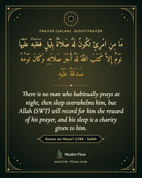 Sunan an-Nasa'i 1784 · Sahih: There is no man who habitually prays at night, then sleep overwhelms him, but Allah (SWT) will…