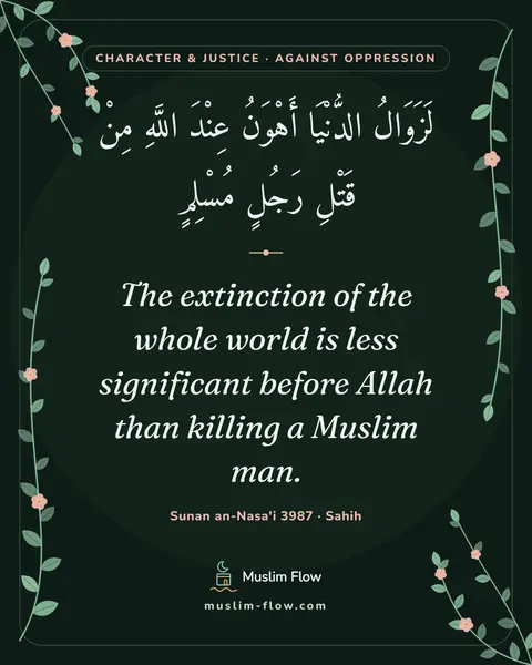 Sunan an-Nasa'i 3987 · Sahih: The extinction of the whole world is less significant before Allah than killing a Muslim man.