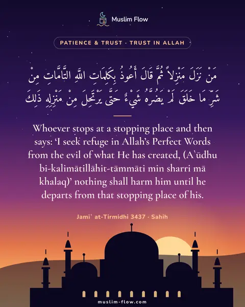Jami` at-Tirmidhi 3437 · Sahih: Whoever stops at a stopping place and then says: ‘I seek refuge in Allah’s Perfect Words from the…