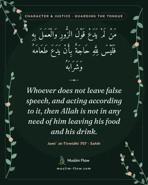 Jami` at-Tirmidhi 707 · Sahih: Whoever does not leave false speech, and acting according to it, then Allah is not in any need of…