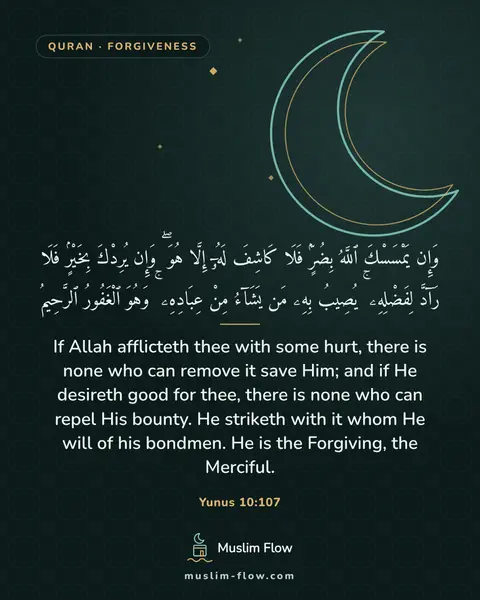 Yunus 10:107: If Allah afflicteth thee with some hurt, there is none who can remove it save Him; and if He…