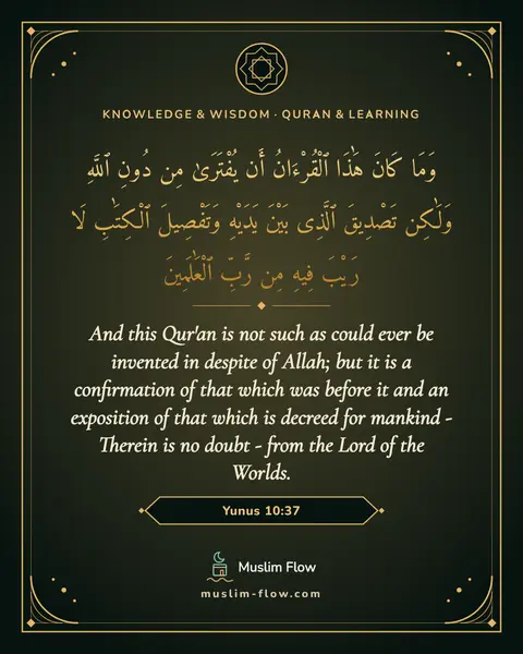 Yunus 10:37: And this Qur'an is not such as could ever be invented in despite of Allah; but it is a confirmation…
