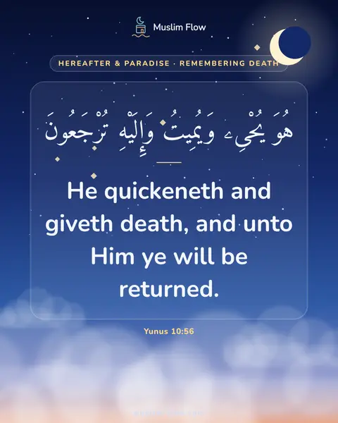 Yunus 10:56: He quickeneth and giveth death, and unto Him ye will be returned.