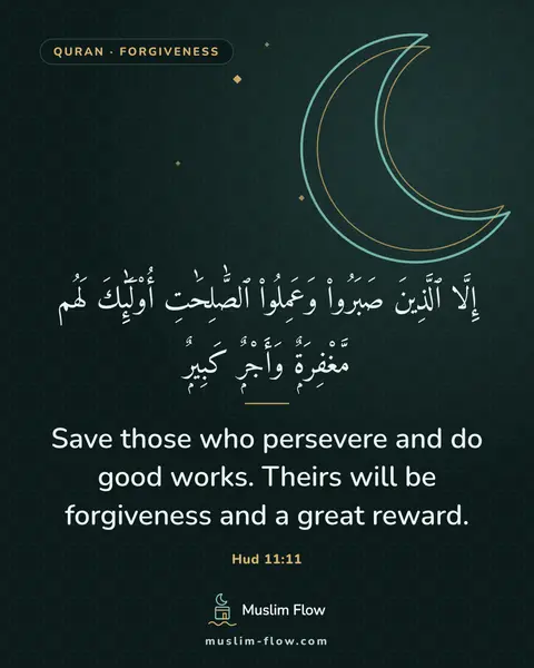 Hud 11:11: Save those who persevere and do good works. Theirs will be forgiveness and a great reward.