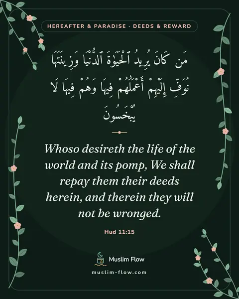 Hud 11:15: Whoso desireth the life of the world and its pomp, We shall repay them their deeds herein, and…