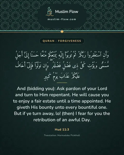 Hud 11:3: And (bidding you): Ask pardon of your Lord and turn to Him repentant. He will cause you to enjoy a…