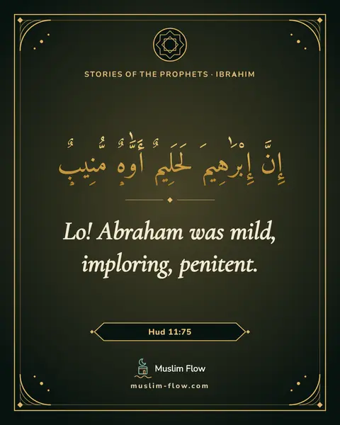 Hud 11:75: Lo! Abraham was mild, imploring, penitent.