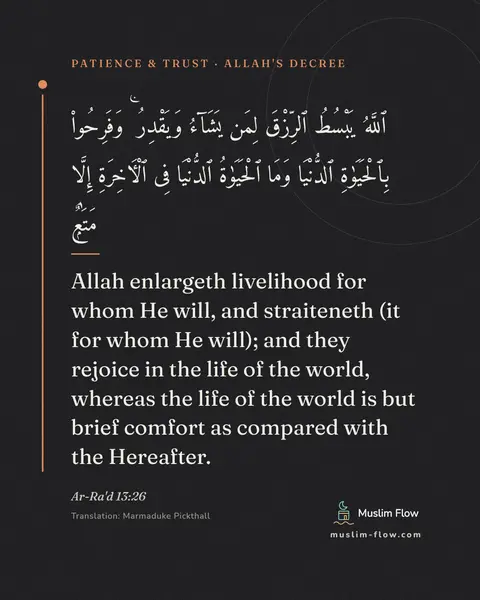 Ar-Ra'd 13:26: Allah enlargeth livelihood for whom He will, and straiteneth (it for whom He will); and they…