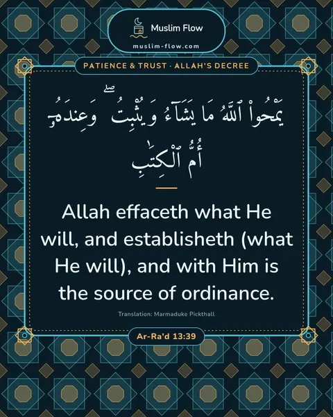 Ar-Ra'd 13:39: Allah effaceth what He will, and establisheth (what He will), and with Him is the source of…