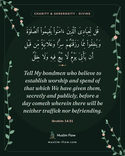 Ibrahim 14:31: Tell My bondmen who believe to establish worship and spend of that which We have given them…