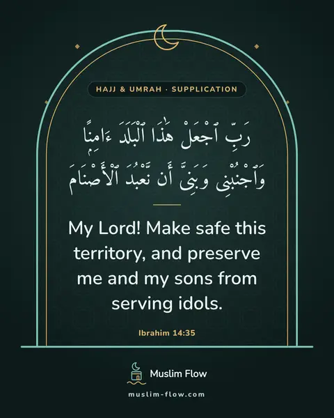 Ibrahim 14:35: My Lord! Make safe this territory, and preserve me and my sons from serving idols.