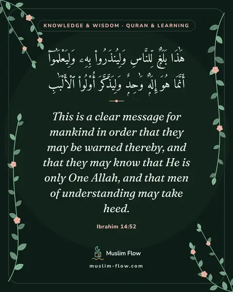 Ibrahim 14:52: This is a clear message for mankind in order that they may be warned thereby, and that they may…