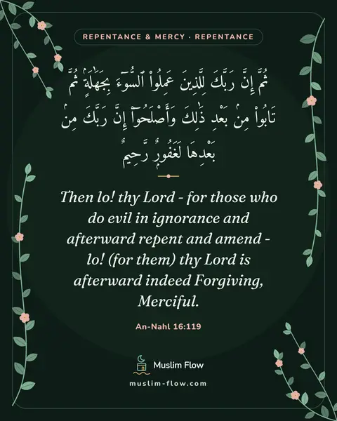 An-Nahl 16:119: Then lo! thy Lord - for those who do evil in ignorance and afterward repent and amend - lo! (for…