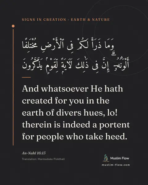 An-Nahl 16:13: And whatsoever He hath created for you in the earth of divers hues, lo! therein is indeed a portent…