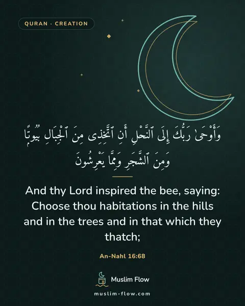 An-Nahl 16:68: And thy Lord inspired the bee, saying: Choose thou habitations in the hills and in the trees and in…