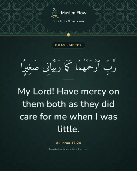 Al-Israa 17:24: My Lord! Have mercy on them both as they did care for me when I was little.