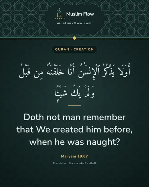 Maryam 19:67: Doth not man remember that We created him before, when he was naught?