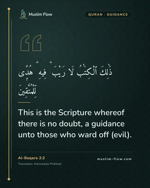 Al-Baqara 2:2: This is the Scripture whereof there is no doubt, a guidance unto those who ward off (evil).
