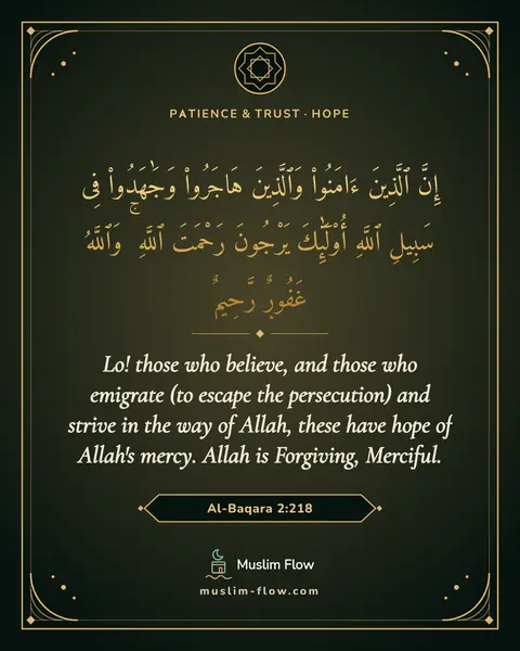 Al-Baqara 2:218: Lo! those who believe, and those who emigrate (to escape the persecution) and strive in the way of…
