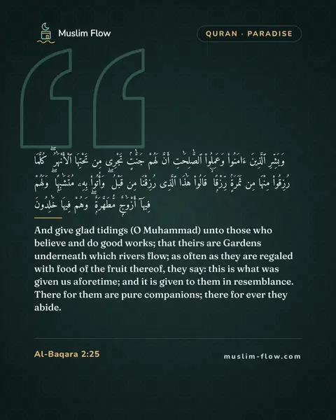 Al-Baqara 2:25: And give glad tidings (O Muhammad) unto those who believe and do good works; that theirs are…