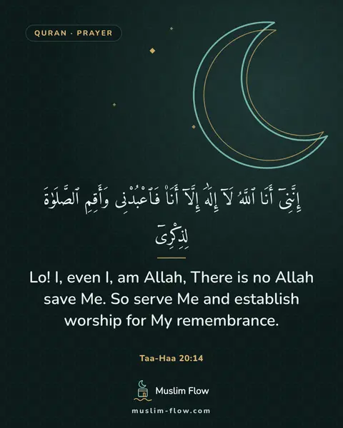 Taa-Haa 20:14: Lo! I, even I, am Allah, There is no Allah save Me. So serve Me and establish worship for My…
