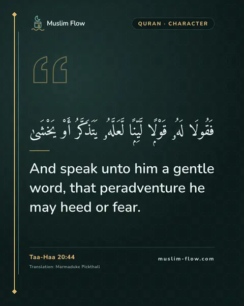 Taa-Haa 20:44: And speak unto him a gentle word, that peradventure he may heed or fear.