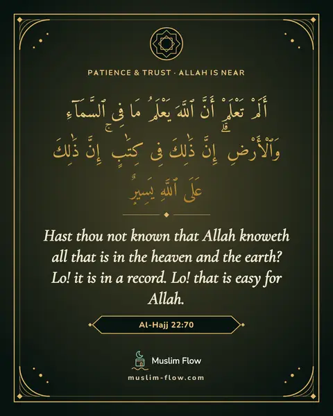 Al-Hajj 22:70: Hast thou not known that Allah knoweth all that is in the heaven and the earth? Lo! it is in a…