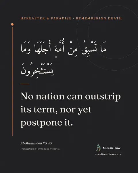 Al-Muminoon 23:43: No nation can outstrip its term, nor yet postpone it.