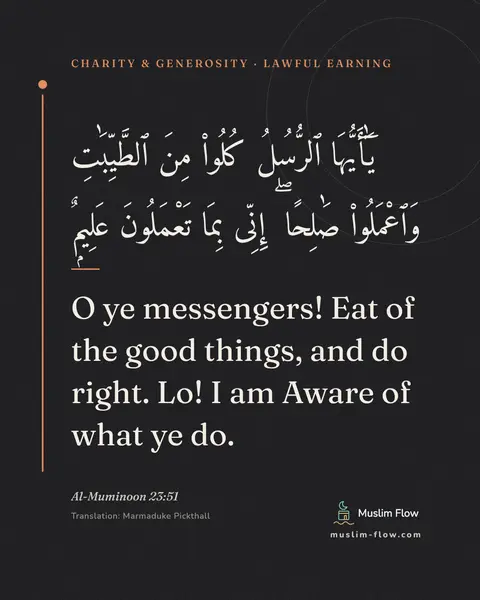 Al-Muminoon 23:51: O ye messengers! Eat of the good things, and do right. Lo! I am Aware of what ye do.